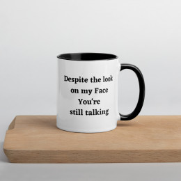 You're Still Talking Mug
